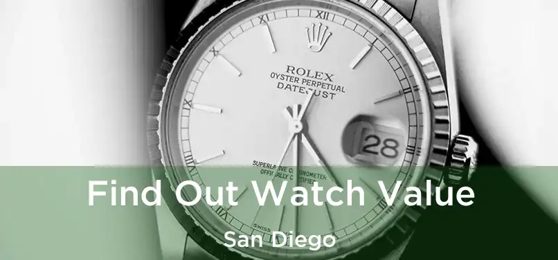 Find Out Watch Value San Diego