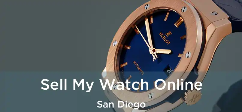 Sell My Watch Online San Diego