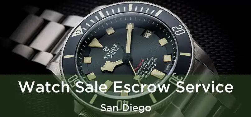  Watch Sale Escrow Service San Diego